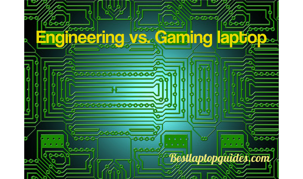 Engineering vs. gaming laptop
