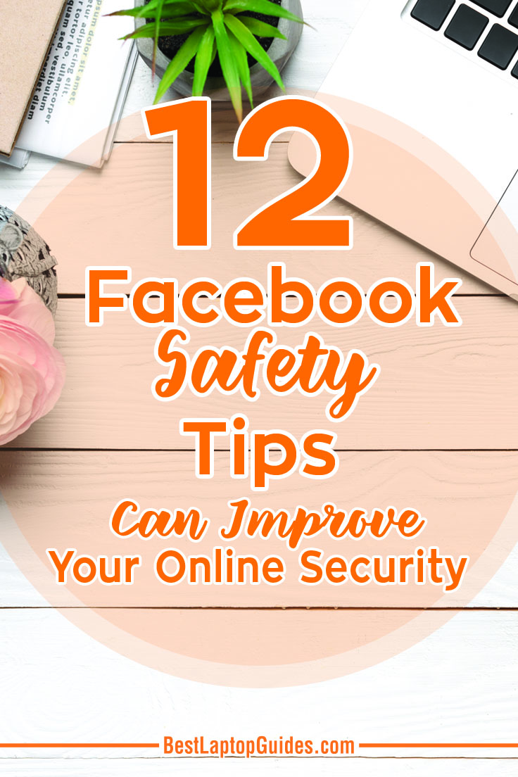 12 Facebook safety tips can improve your online sercurity