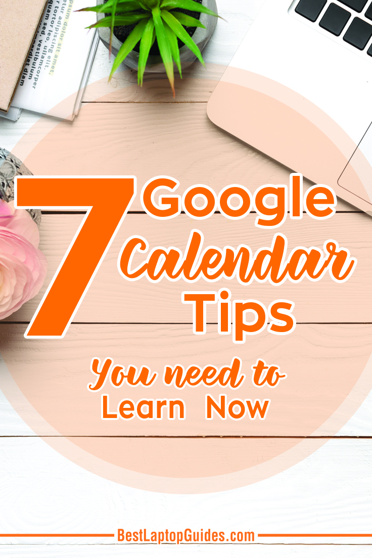 7 Google Calendar Tips You Need To Learn Now