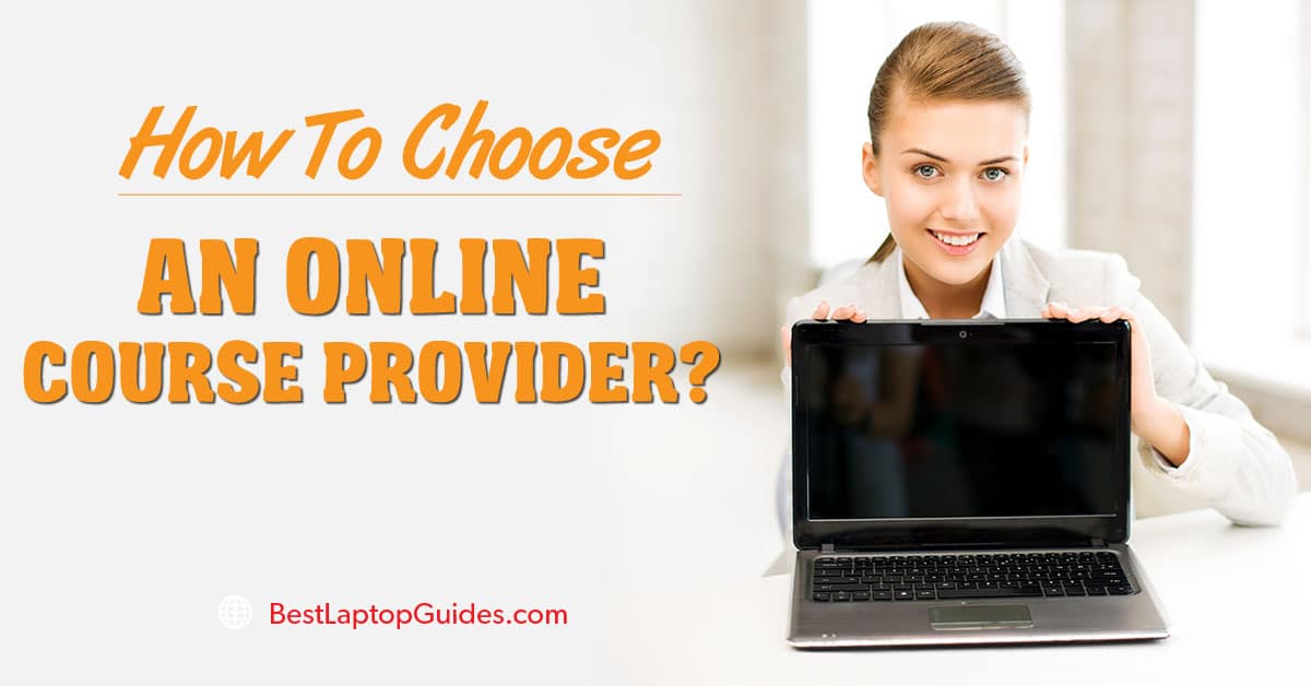 How To Choose An Online Course Provider
