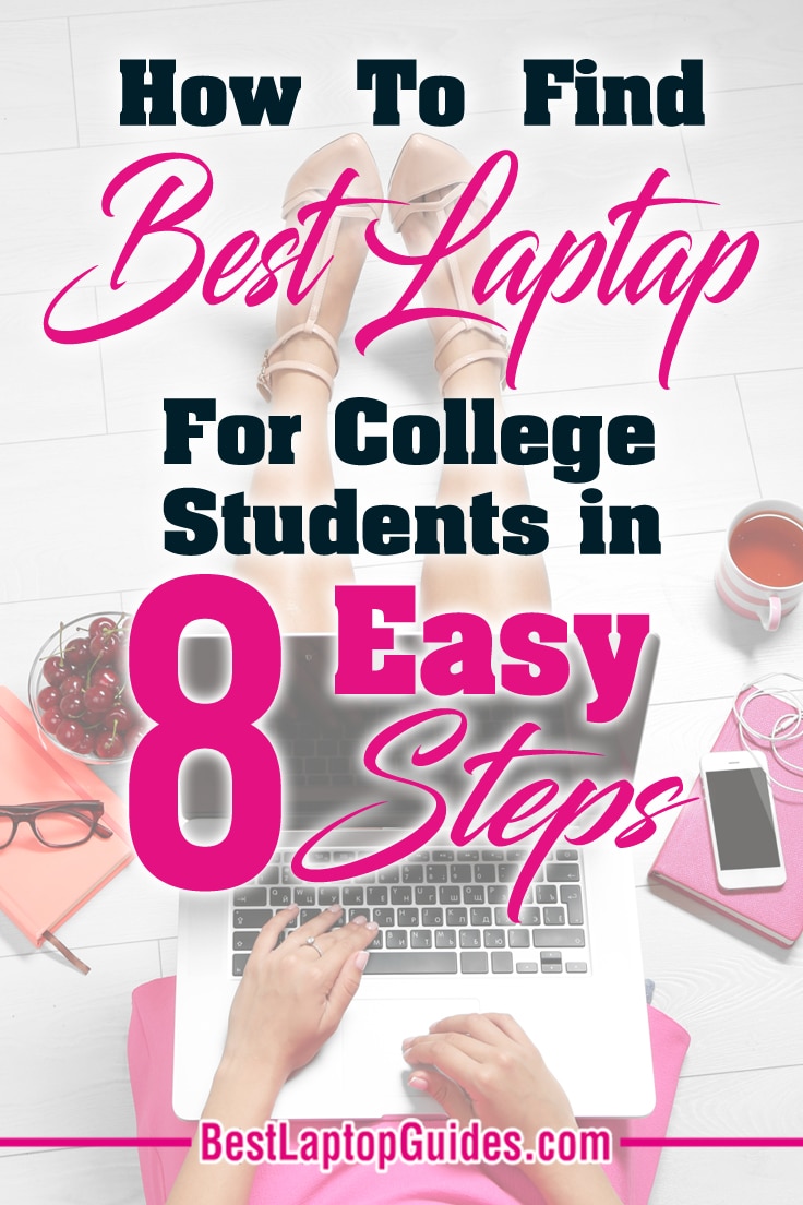 How To Find Best Laptops For College Students In 8 Easy Steps