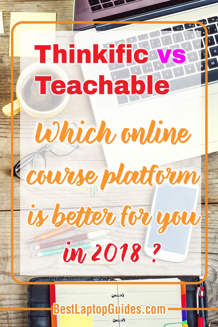 Thinkific vs Teachable: Which online course platform is better for you in 2018?