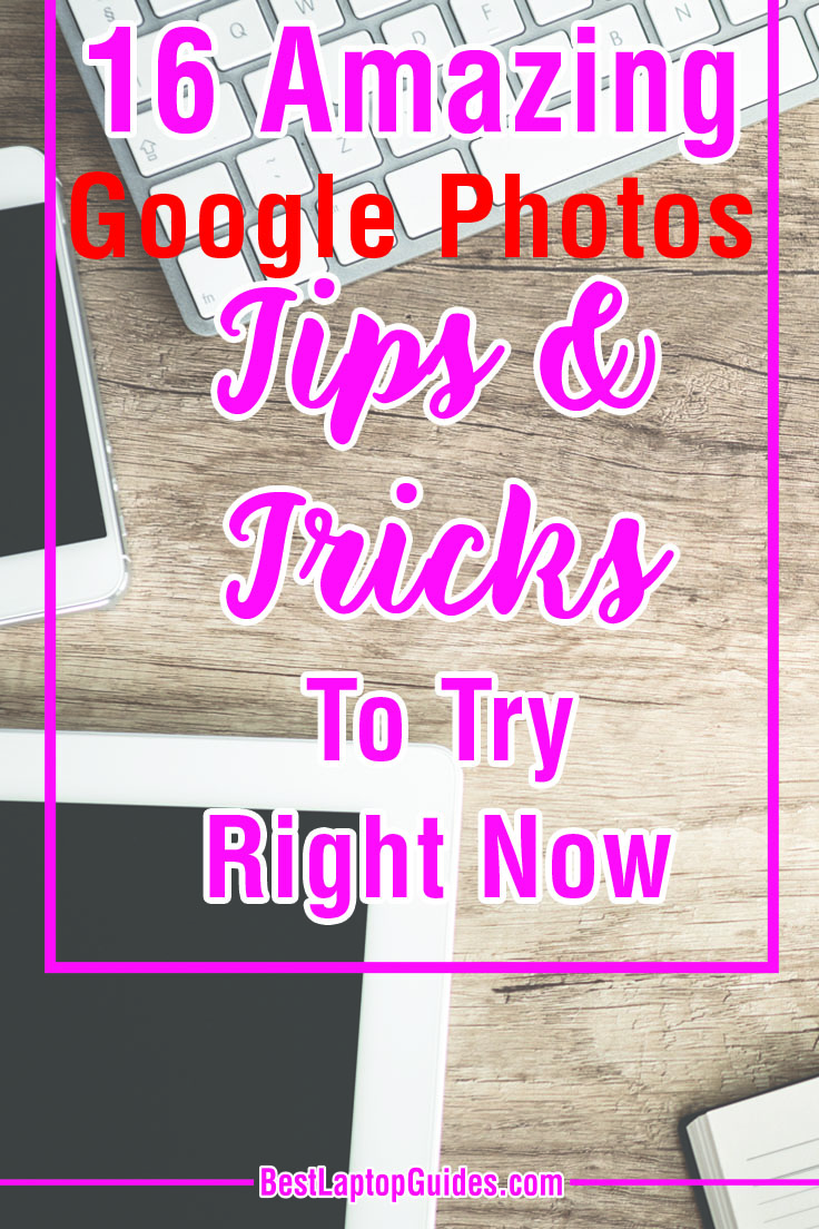 16 Amazing Google Photos Tips and Tricks