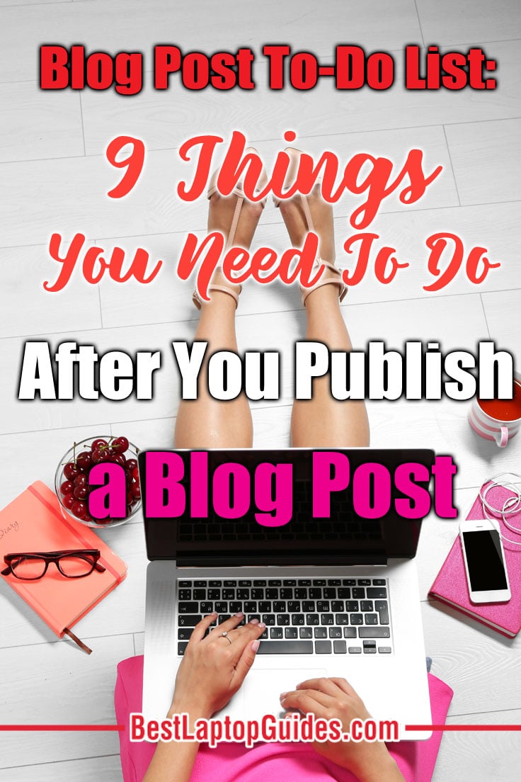 Blog post to do list-9 Things You Need To Do After You Publish a Blog Post
