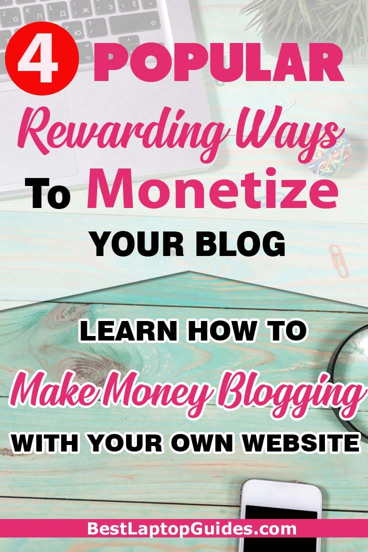 4 Popular Rewarding Ways to Monetize Your Blog-Learn how to make money blogging with your own website. Making money through blogging is an incredible opportunity. Learn how to make money blogging with your own website. #howto #start #beginners #Monetize #guide #tips