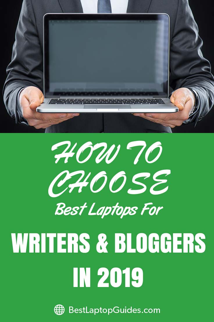How to choose best laptops for writers and bloggers in 2019. Read to know the suitable blogger's laptop