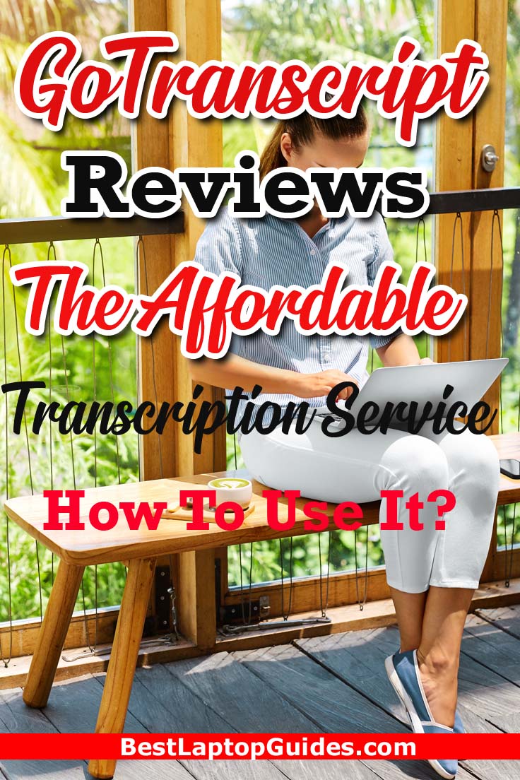 GoTranscript reviews- The Affordable Transcription Service