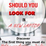What Should You Look For In A New Laptop
