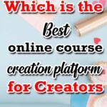 Teachable vs Podia, Which is the Best online course creation platform for Creators
