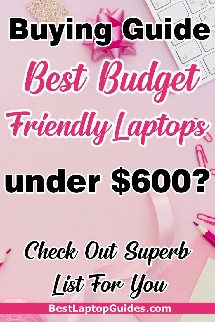 Buying guide-Best budget friendly laptops under 600 dollars in 2023