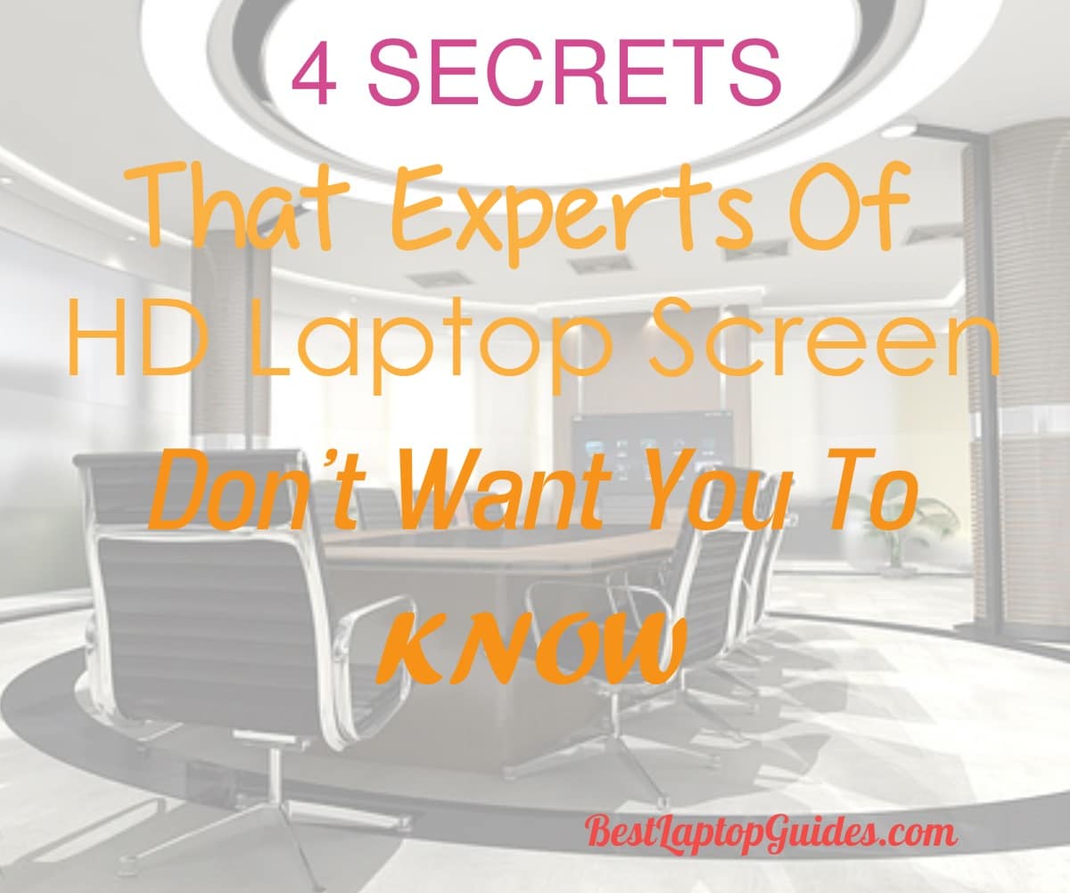4 Secrets of HD Laptop screen