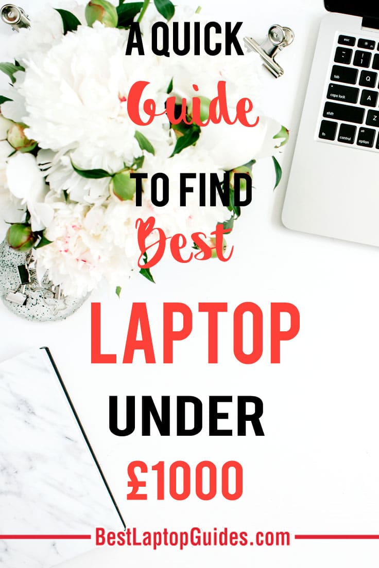 A Quick Guide To Find Best Laptops Under 1000 pounds 2018 #tech #laptop #computer #guide #tips