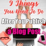 Blog post to do list-9 Things You Need To Do After You Publish a Blog Post