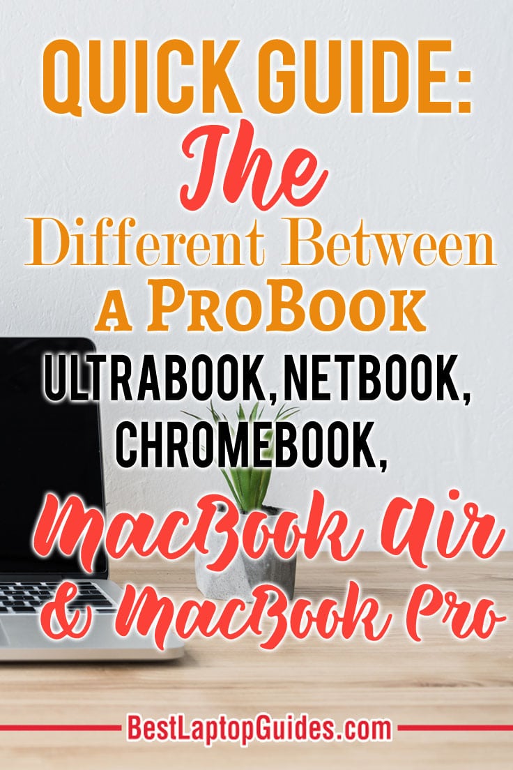 The different between ProBook Ultrabook, Netbook, Chromebook, MacBook Air and MacBook Pro #tech #laptop #Macbook #pro #air