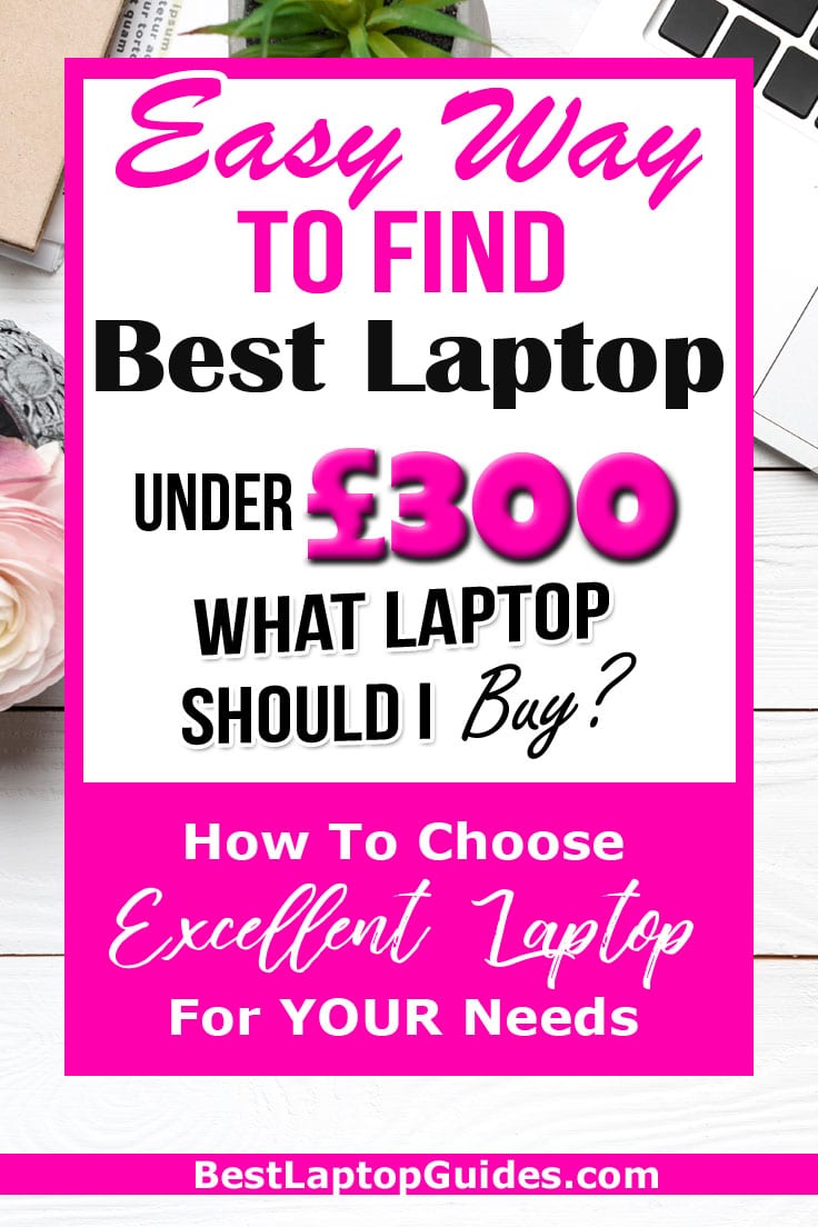 Easy Way To Find Best Laptop Under £300 In 2018. Click To Reveal A Quick Guide #budget #college #home #cheap #students #tips, #women, #men, #work