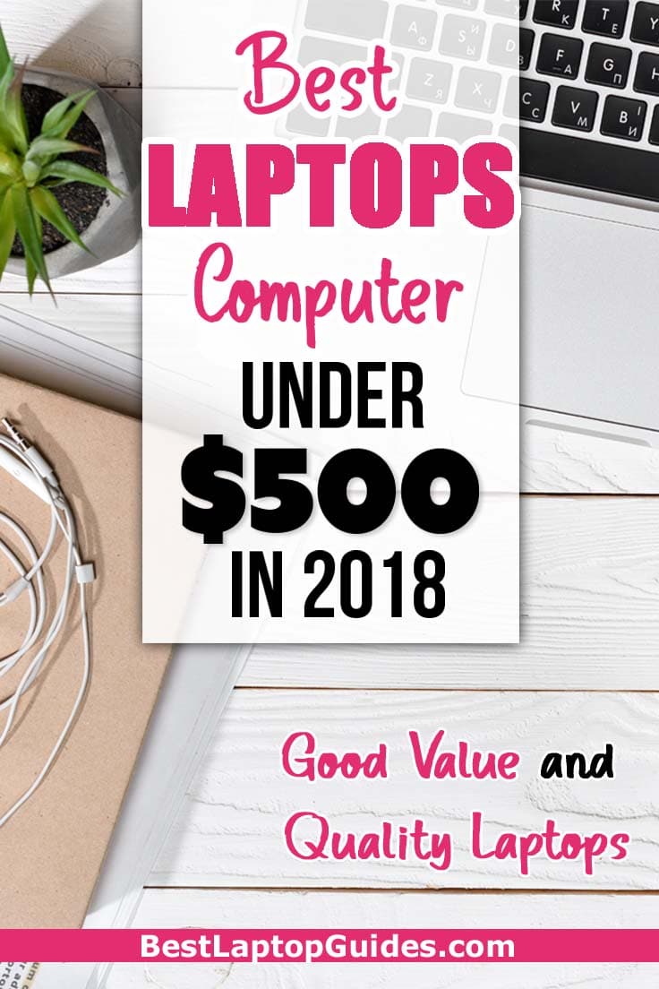 Best Laptop Computers Under $500 in 2018. Good Value and Quality Laptops. Click To Discover More #laptop #tech #guide #resource #college #business #work #budget
