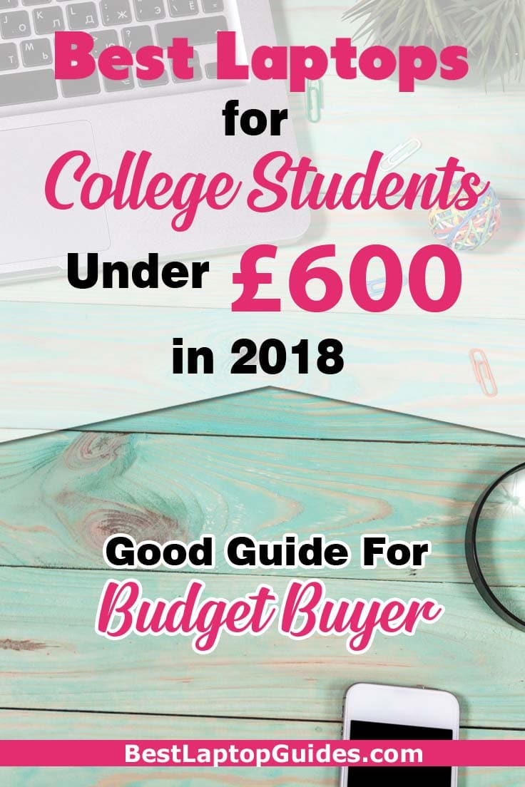 Best Laptops Suited for College Students Under  £600 in 2018. Good And Inexpensive Laptops. Click Here To Find More #College #Best #Budget #Students #Under 500 #Cheap