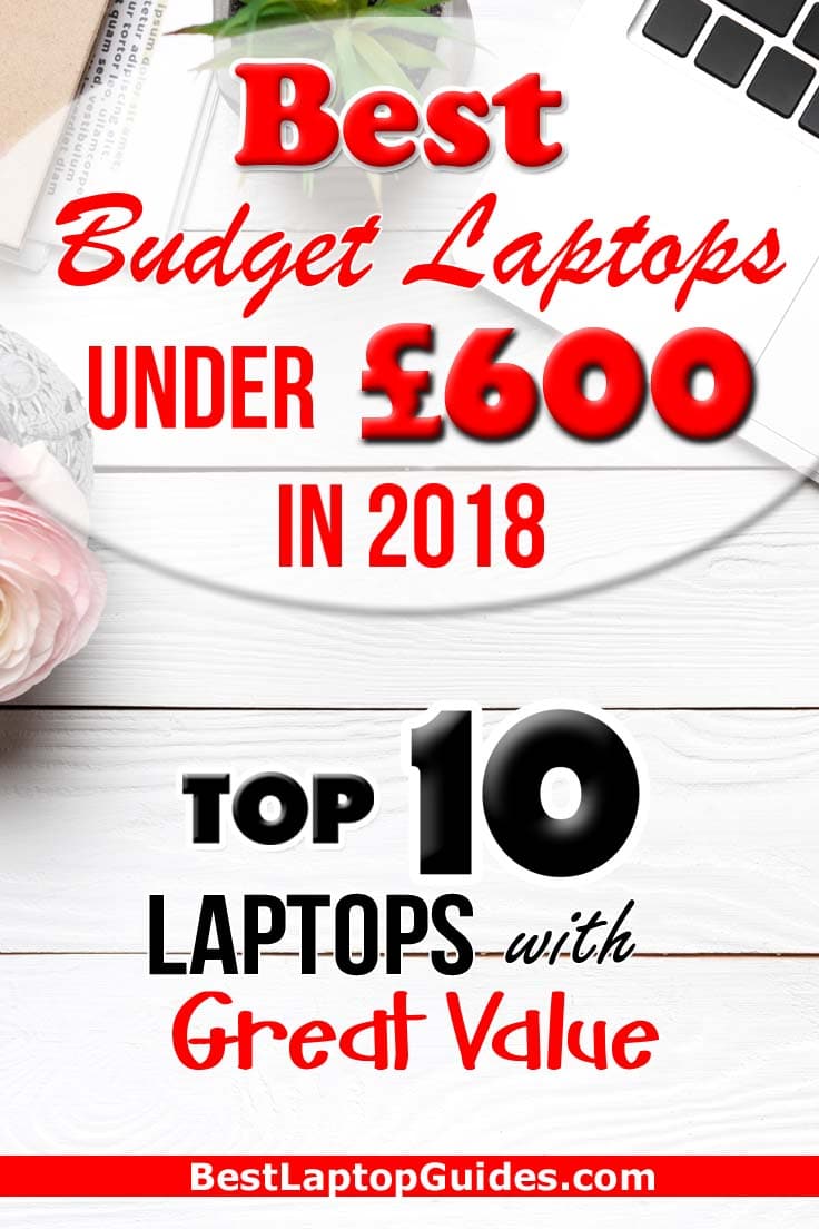 Top Budget Laptops Under  £600 in 2018. Good Guide For Budget Buyer. Check Out This Guide #Budget #Students #Mobiles #Business #2018 #women #home #Top 10