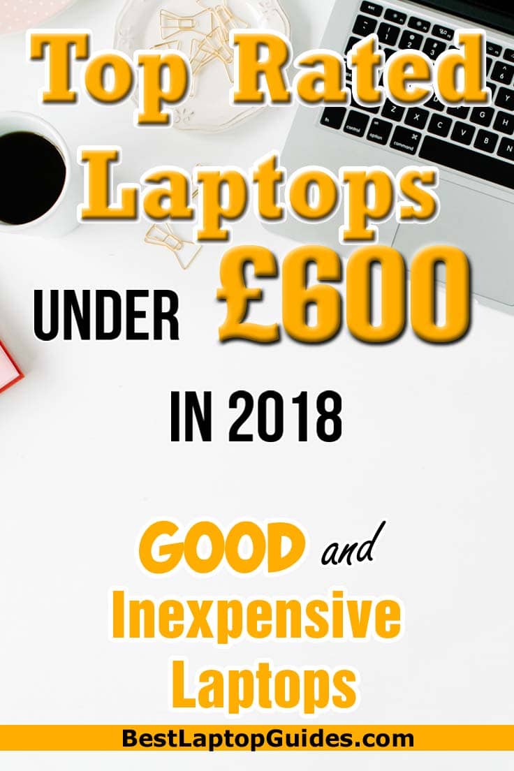 Top Incredible Laptops Under  £600 in 2018. Top 10 Options with Great Value. Click Here To Reveal This Guide  #Top 10 #Work #Bloggers #Teachers #Under 500 #Cheap #Budget #Students #2018