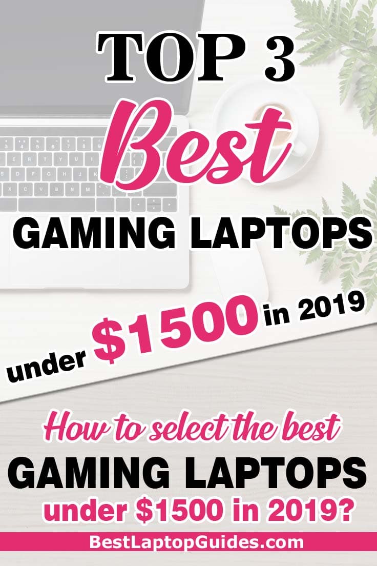 Top 3 Gaming Laptops under $1500 in 2019. Choosing the right gaming laptop under $1500 in 2019. #gaming #laptop #students #guide #2019 #tech #tips #college