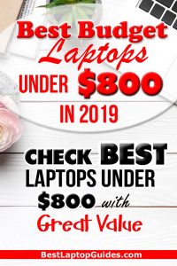 Best Budget Laptop under 800 dollars in 2019. Looking for a new laptop under $800, you can select from a list of recommendation laptops with budget price #laptop #computer