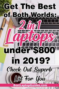 Get the best of both worlds- 2 in 1 laptops under 800 dollars in 2019. Find a best 2 in 1 laptop for working and travelling, you can quickly choose a best one from this list #laptop #2in1