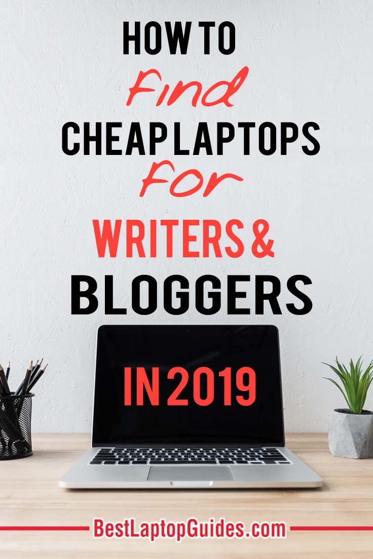How to find cheap laptops for writers and bloggers in 2019.  Looking to find the best laptop for your blogging? You can find the list of best laptops here
