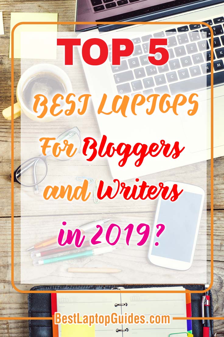 What kind of laptop is the best laptop for blogging? Find out top 5 best laptops for bloggers in 2019