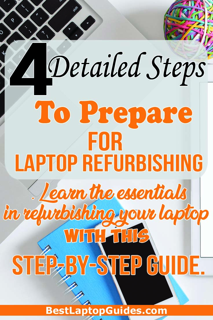 4 Detailed Steps to Prepare for Laptop Refurbishing. Learn the essentials in refurbishing your laptop with this step-by-step guide.