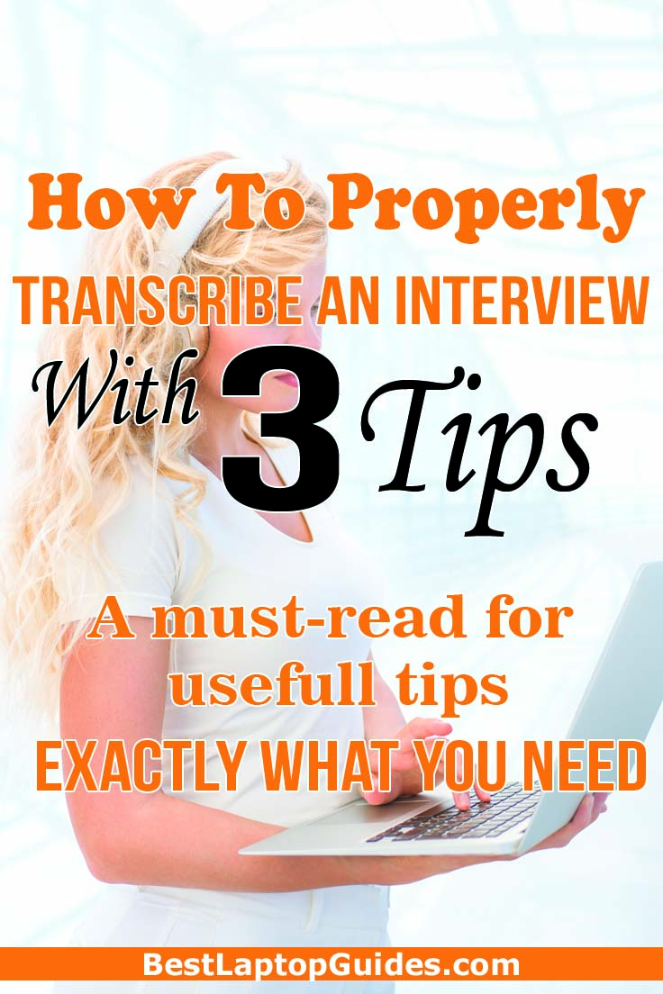 How To Properly Transcribe An Interview With 3 Simple Tips