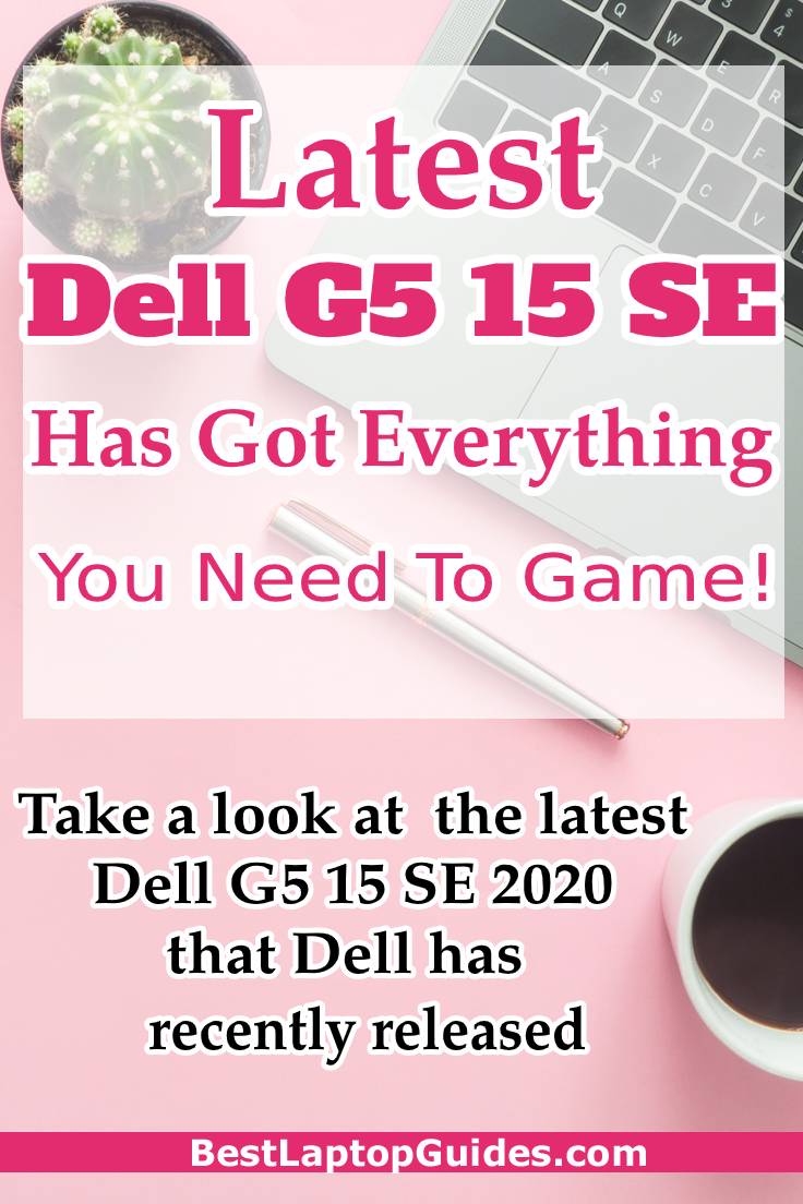 Dell G5 15 SE has got everything you need to game