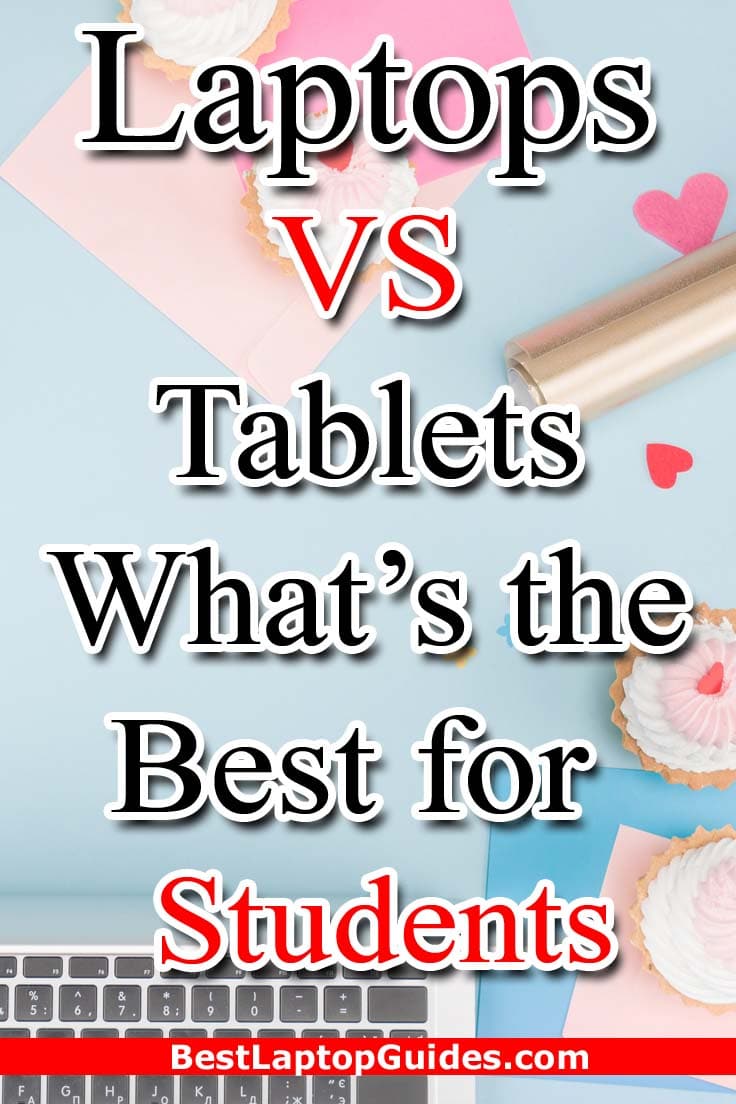 Laptops vs Tablets - What's the Best for Students