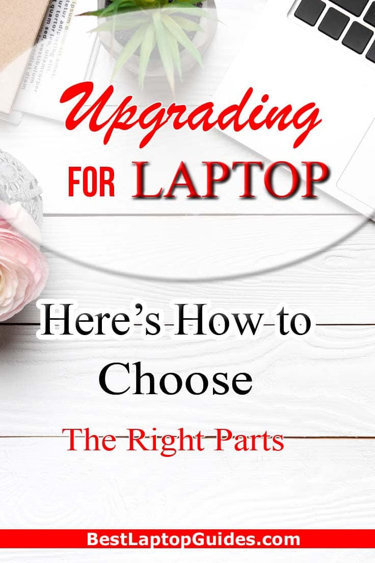 Upgrading Your Laptop- Here’s How to Choose the Right Parts
