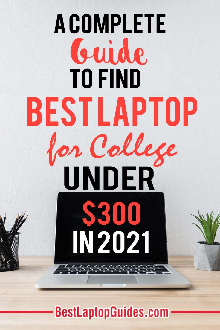 A Complete Guide To Find Best Laptops for college under $300