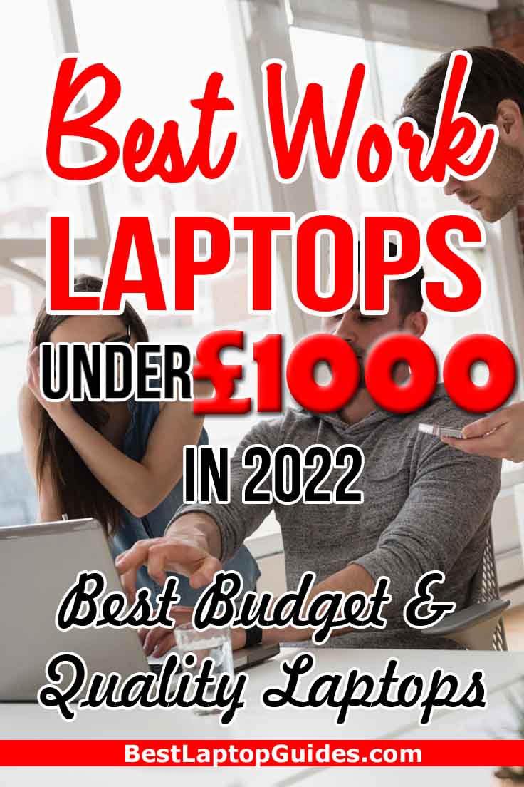 Best Work Laptops Under 1000 pounds in 2022