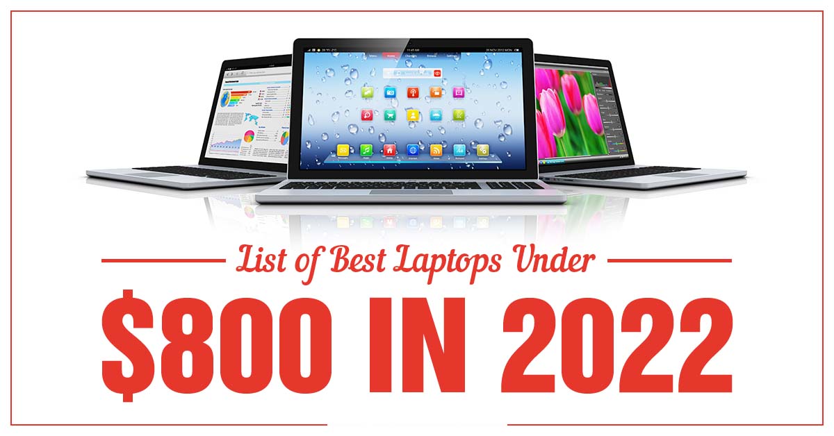 List of best laptops under 800 pounds in 2022