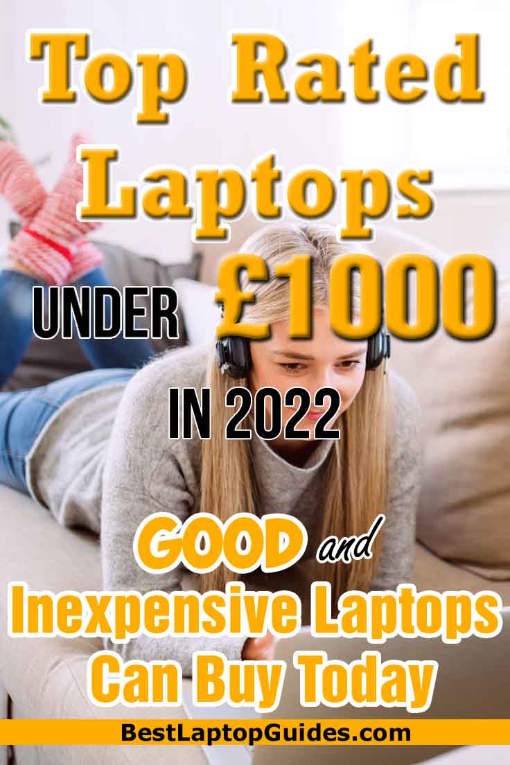Top Rated Laptops Under 1000 pounds in 2022 UK