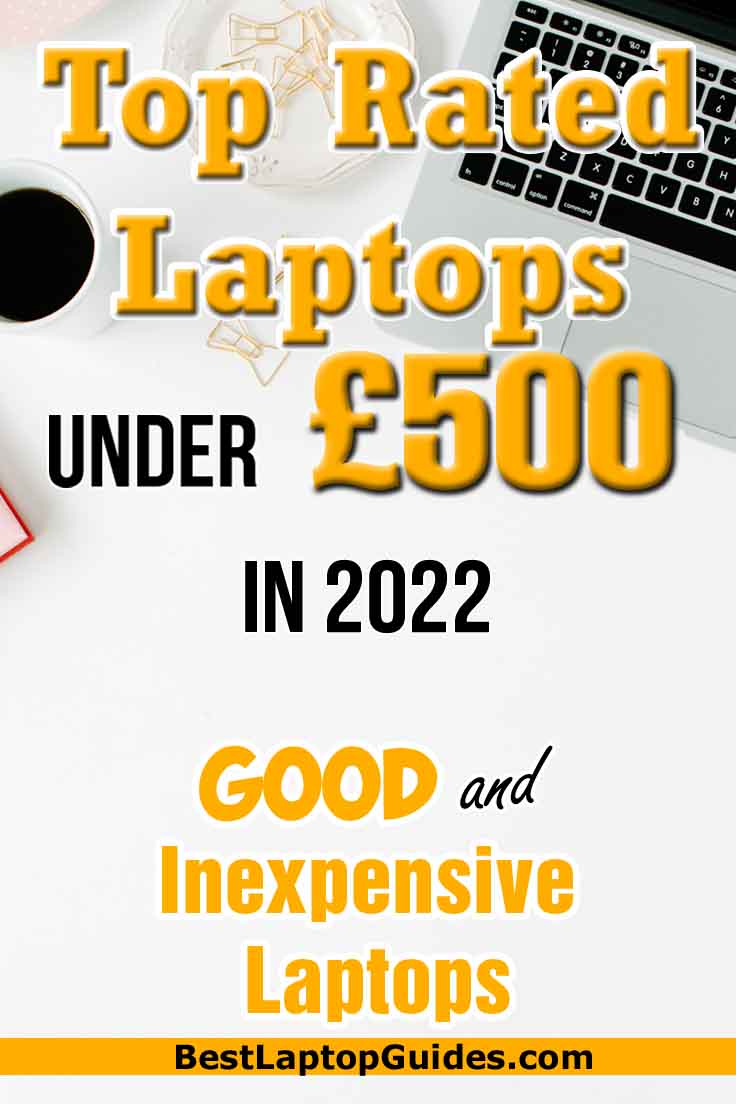 Top Rated Laptops Under 500 pounds in 2022 UK