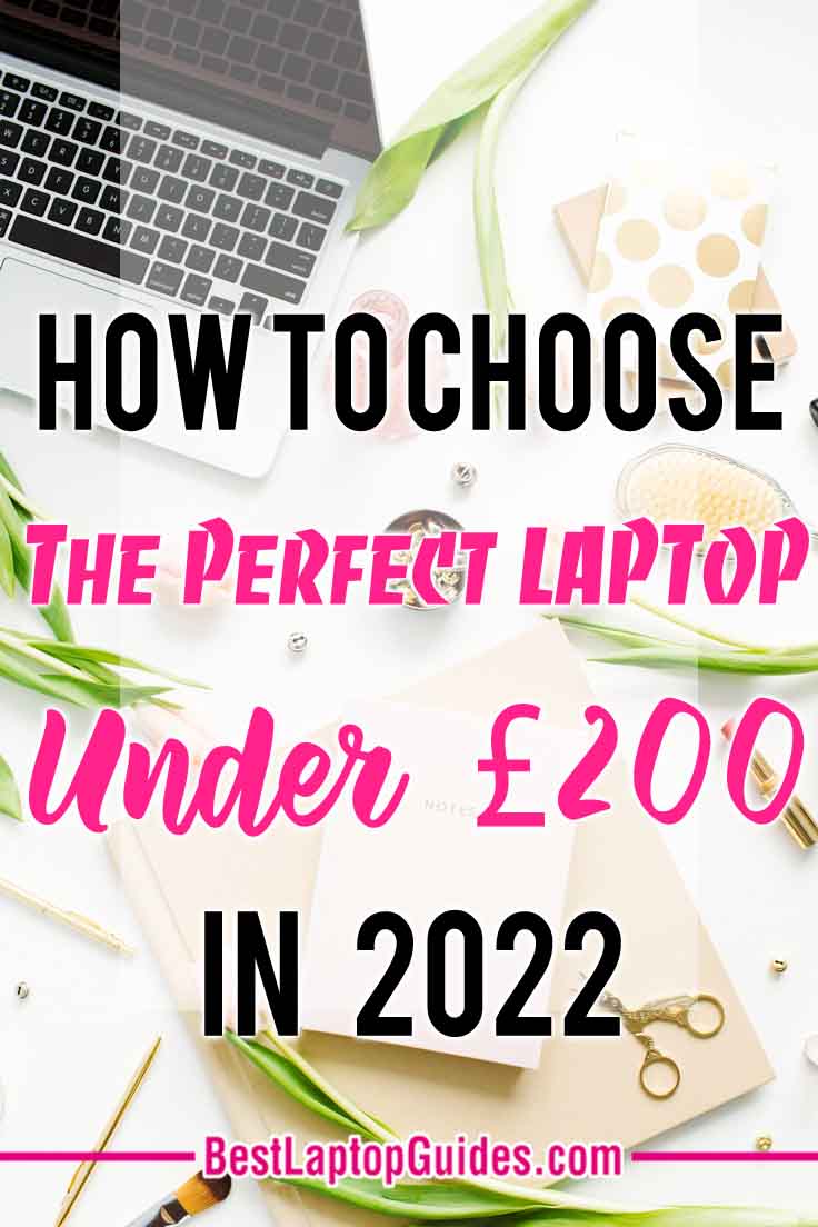 how to choose the perfect laptop under 200 pounds in 2022