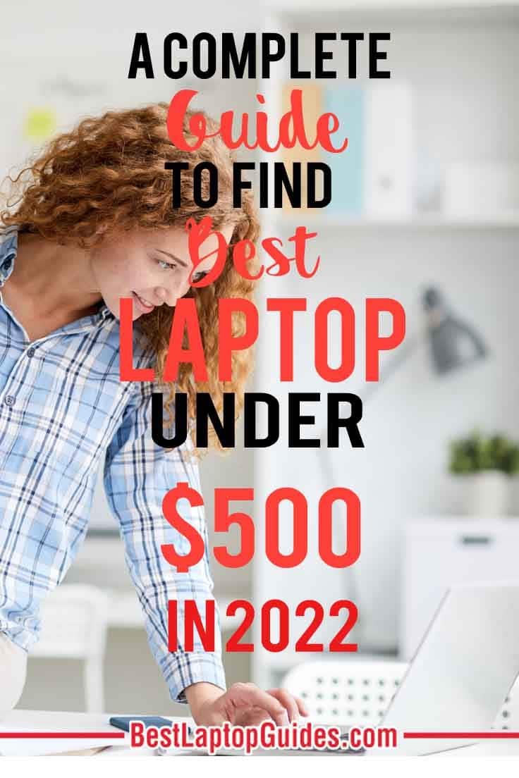 A Complete Guide To Find Best Laptops Under $500-2022