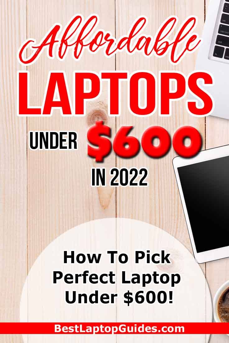 Affordable laptops under 600 dollars in 2022