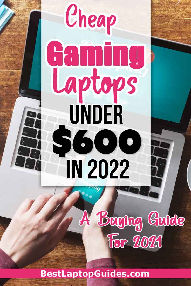 Cheap gaming laptops under 600 dollars in 2022- Buying Guide