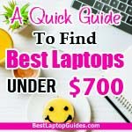 A Quick Guide To Find Best Laptops Under $700