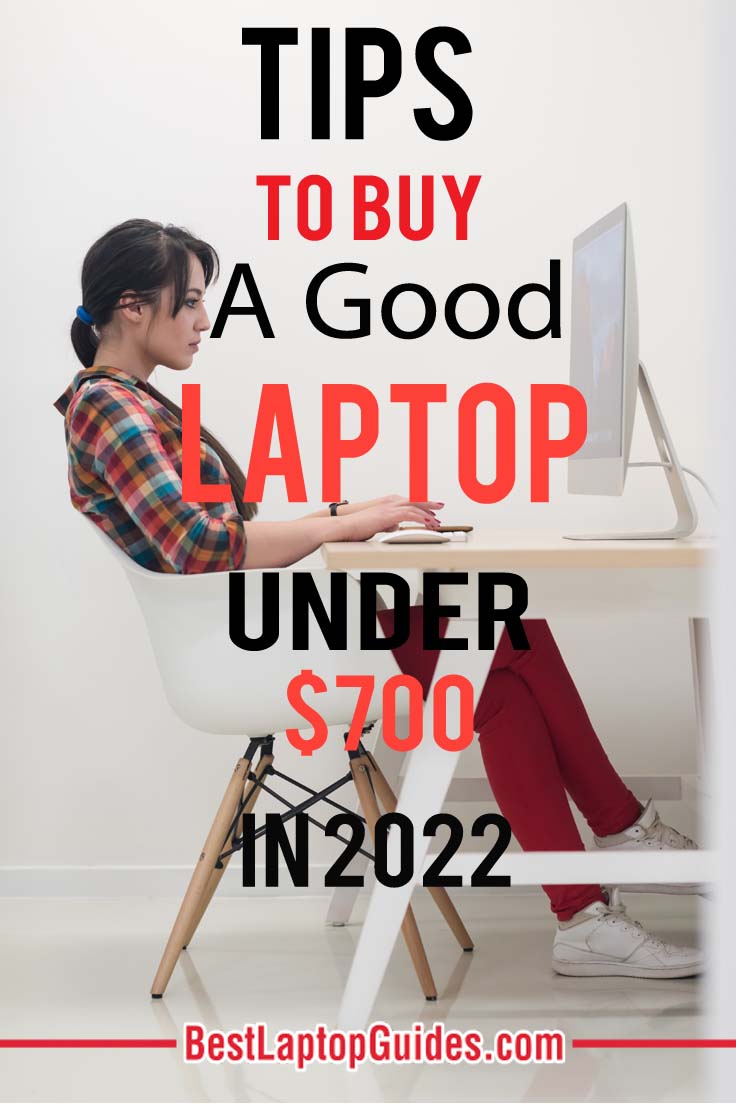 Tips to buy a good laptop under 700 dollars