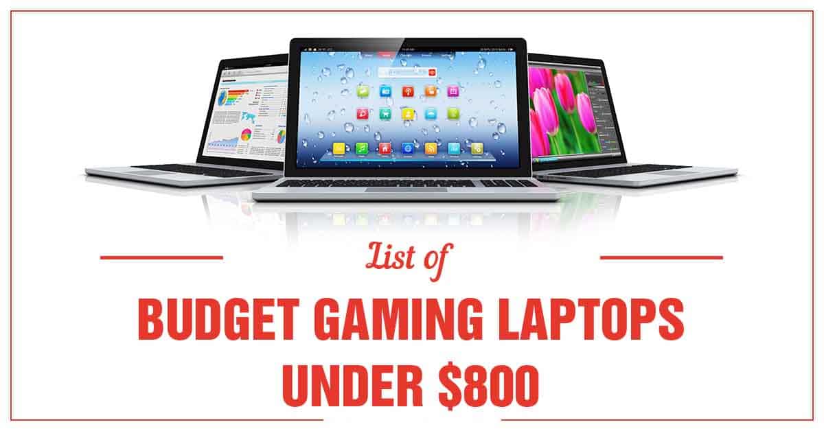 list of best budget gaming laptops under 800 dollars