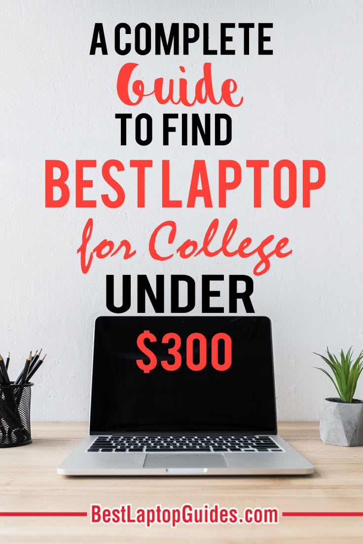 A Complete Guide To Find Best Laptops for college under $300 in 2023