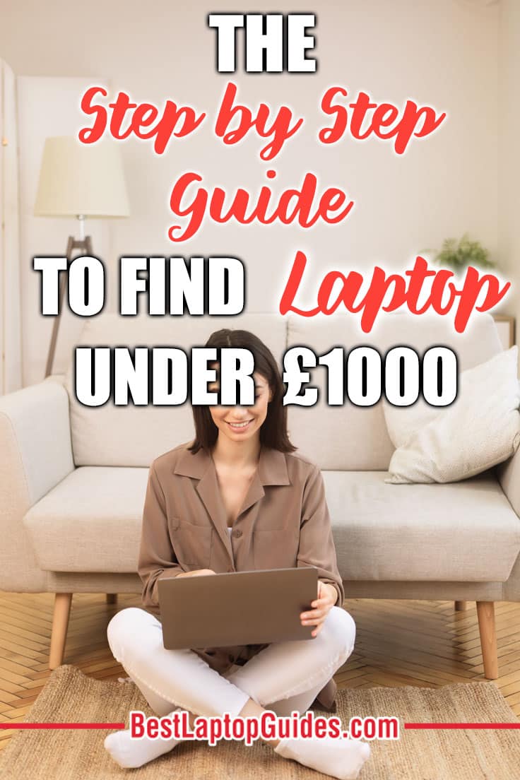 The Step by Step Guide To Find Laptops Under 1000 pounds 2023