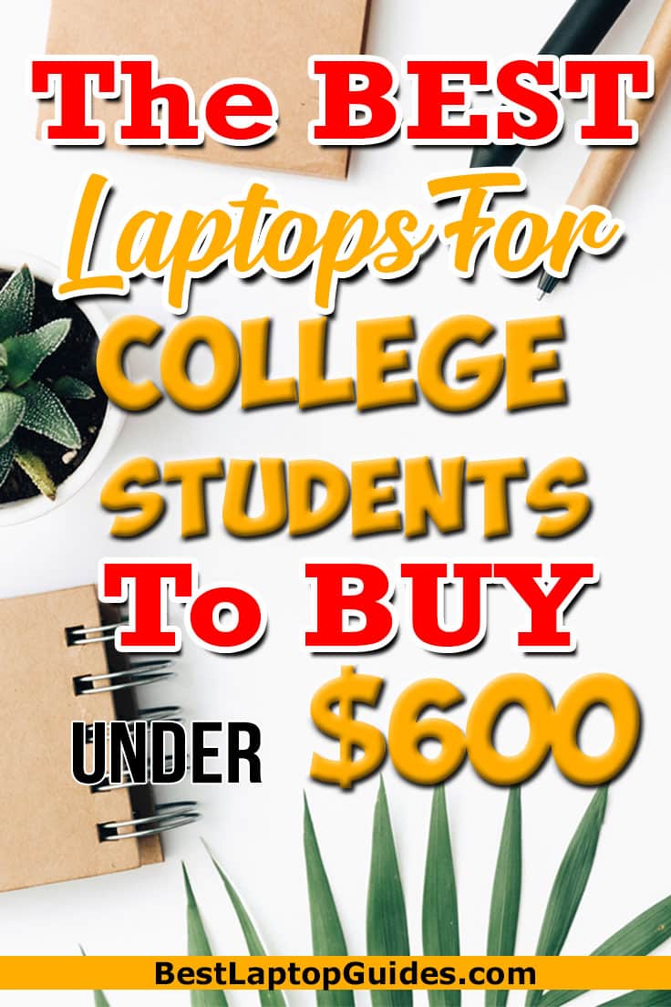 The best laptops for college students under 600 dollars to buy in 2023