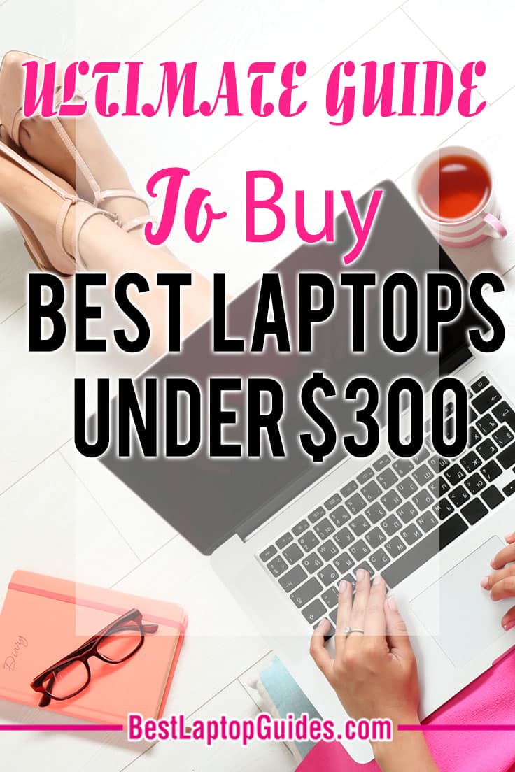 Ultimate Guide To Buy Best Laptops Under 300 dollars in 2023