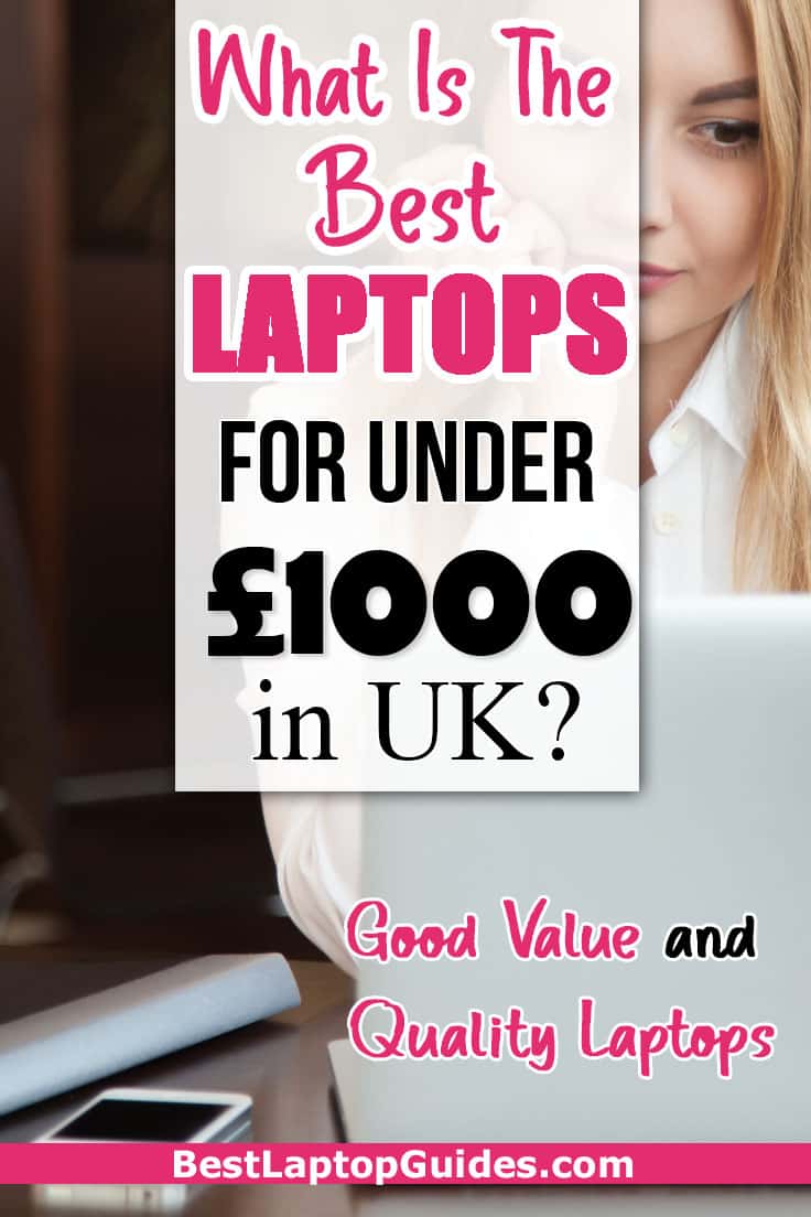 What Is The Best Laptop For Under 1000 pounds in UK